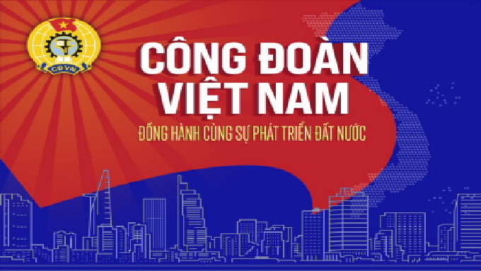 Kỷ niệm 94 năm Ngày thành lập Công đoàn Việt Nam (28/7/1929 - 28/7/2023)